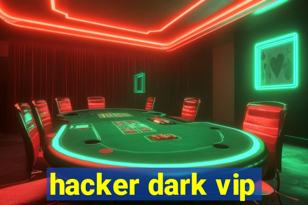 hacker dark vip